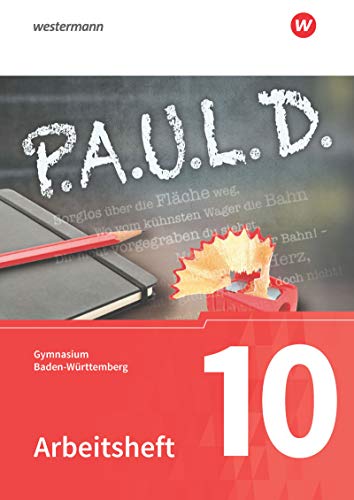 P.A.U.L. D. - Persönliches Arbeits- und Lesebuch Deutsch - Für Gymnasien in Baden-Württemberg u.a.: Arbeitsheft 10 von Schoeningh Verlag Im